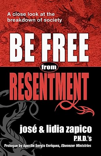 Beispielbild fr Be Free from Resentment: A Close Look at the Breakdown of Society zum Verkauf von THE SAINT BOOKSTORE