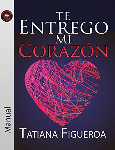 Stock image for Te Entrego Mi Corazn Manual (Spanish Edition) for sale by Lucky's Textbooks