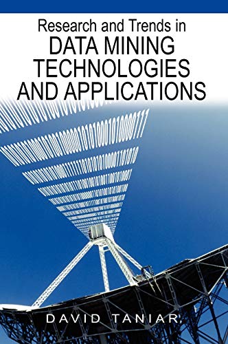Stock image for Research and Trends in Data Mining Technologies and Applications (Advances in Data Warehousing and Mining Series) (Advanced Topics in Data Warehousing and Mining) for sale by Basi6 International