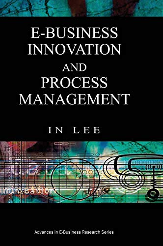Stock image for E-Business Innovation and Process Management (Advances in E-Business Research) (Advances in E-Business Research, Vol. 1) for sale by Basi6 International