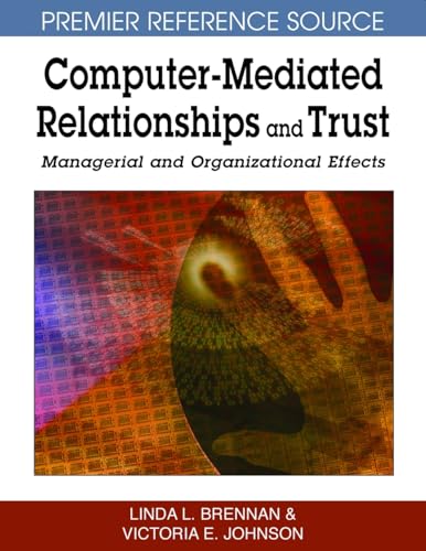 9781599044958: Computer-mediated Relationships and Trust: Managerial and Organizational Effects (Premier Reference Source)