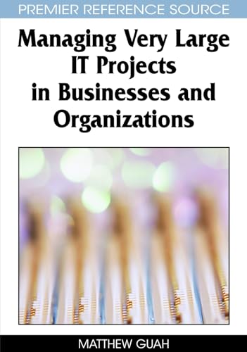 9781599045467: Managing Very Large IT Projects in Businesses and Organizations
