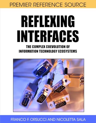 9781599046273: Reflexing Interfaces: The Complex Coevolution of Information Technology Ecosystems (Premier Reference Source)