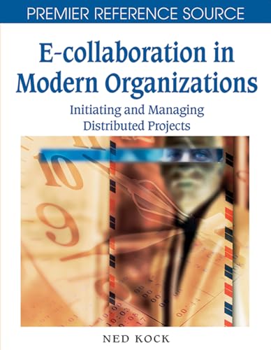 Stock image for E-collaboration in Modern Organizations: Initiating and Managing Distributed Projects for sale by Lucky's Textbooks