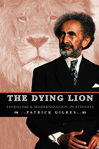 9781599070193: The Dying Lion: Feudalism & Modernization In Ethiopia