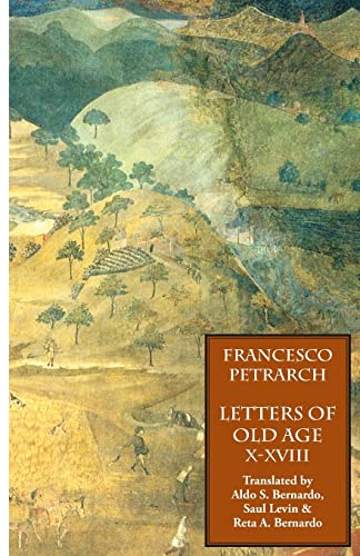 Letters of Old Age (Rerum Senilium libri), Volume 2 (9781599100050) by Petrarch, Francesco; Bernardo, Reta A.; Levin, Saul; Bernardo, Aldo S.