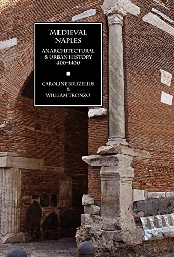 9781599102023: Medieval Naples: An Architectural & Urban History, 400-1400