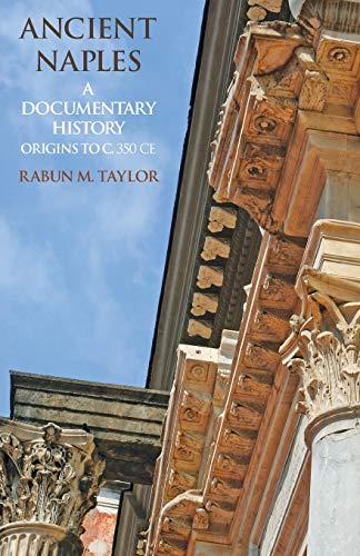 9781599102221: Ancient Naples: A Documentary History Origins to c. 350 CE (A Documentary History of Naples)