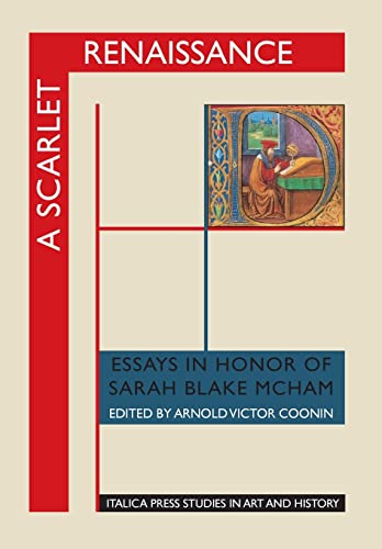 Stock image for A Scarlet Renaissance: Essays in Honor of Sarah Blake McHam (Italica Press Studies in Art & History) for sale by Lucky's Textbooks