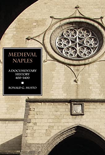 9781599102474: Medieval Naples: A Documentary History, 400-1400 (Documentary History of Naples)