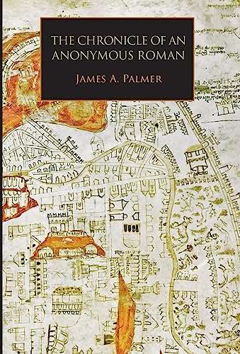 Beispielbild fr The Chronicle of an Anonymous Roman: Rome, Italy, and Latin Christendom, c.1325-1360 (Medieval and Renaissance Texts) zum Verkauf von Buchpark