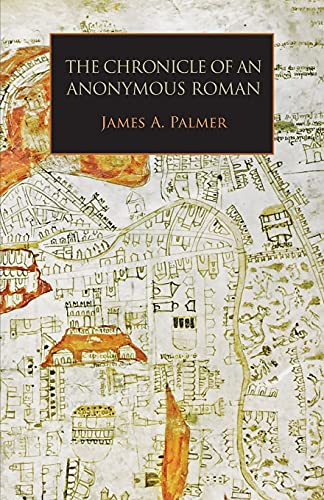 Beispielbild fr The Chronicle of an Anonymous Roman: Rome, Italy, and Latin Christendom, c.1325-1360 zum Verkauf von GreatBookPrices