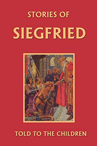 Imagen de archivo de Stories of Siegfried Told to the Children (Yesterday's Classics) a la venta por HPB-Emerald