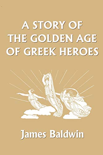 9781599150260: A Story of the Golden Age of Greek Heroes (Yesterday's Classics)