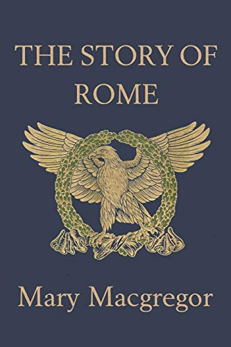 Beispielbild fr The Story of Rome (Yesterday's Classics) zum Verkauf von WorldofBooks