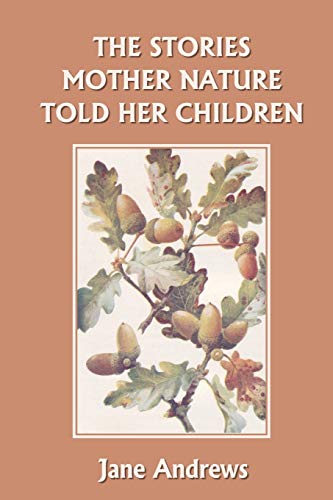 Stock image for The Stories Mother Nature Told Her Children (Yesterday's Classics) for sale by Bookmonger.Ltd