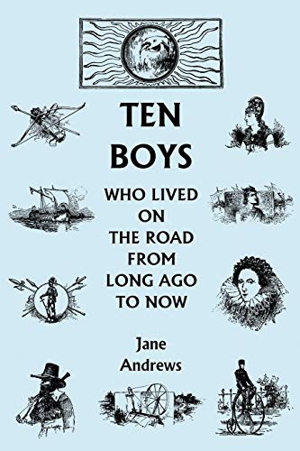 Ten Boys Who Lived on the Road from Long Ago to Now (Yesterday's Classics) (9781599150642) by Andrews, Jane