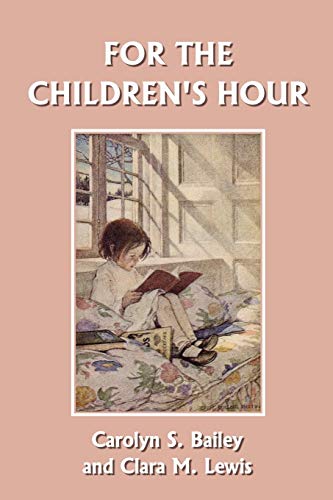 For the Children's Hour - Carolyn S. Bailey; Clara M. Lewis