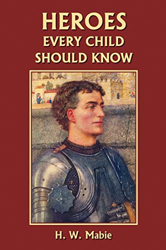 9781599150970: Heroes Every Child Should Know (Yesterday's Classics)