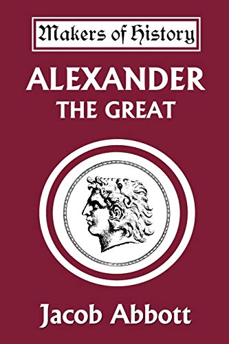 9781599151328: Alexander the Great (Yesterday's Classics) (Makers of History)