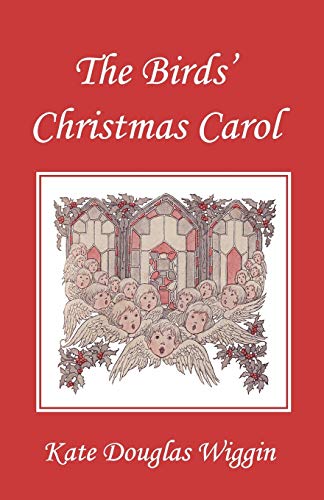 Beispielbild fr The Birds' Christmas Carol, Illustrated Edition (Yesterday's Classics) zum Verkauf von SecondSale
