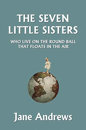 9781599153070: The Seven Little Sisters Who Live on the Round Ball That Floats in the Air, Illustrated Edition (Yesterday's Classics)