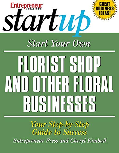 Beispielbild fr Start Your Own Florist Shop and Other Floral Businesses : Your Step-by-Step Guide to Success zum Verkauf von Better World Books