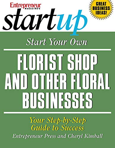 Stock image for Start Your Own Florist Shop and Other Floral Businesses (StartUp Series) for sale by ZBK Books