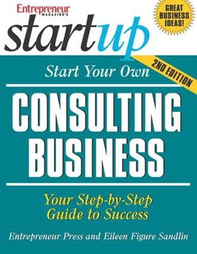 Stock image for Start Your Own Consulting Business : Your Step-by-Step Guide to Success for sale by Better World Books: West