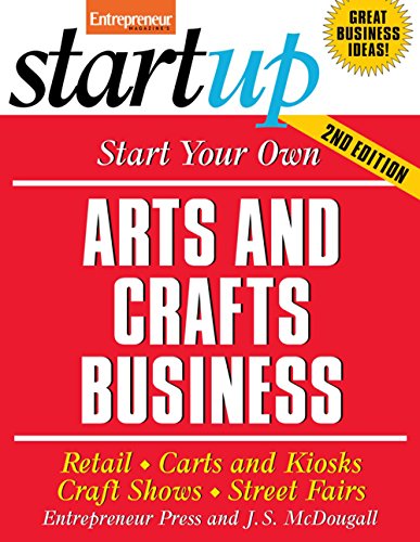 Beispielbild fr Start Your Own Arts and Crafts Business: Retail, Carts and Kiosks, Craft Shows, Street Fairs (StartUp Series) zum Verkauf von Wonder Book