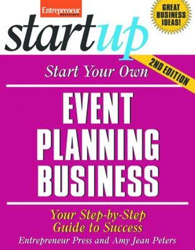 Imagen de archivo de Start Your Own Event Planning Business : Your Step-by-Step Guide to Success a la venta por Better World Books