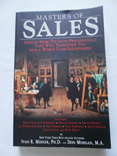 Beispielbild fr Masters of Sales: Secrets From Top Sales Professionals That Will Transform You Into a World Class Salesperson zum Verkauf von Inga's Original Choices