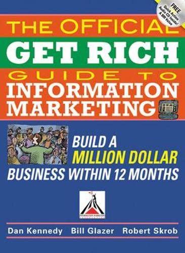 Imagen de archivo de The Official Get Rich Guide to Information Marketing: Build a Million-Dollar Business in 12 Months: Build a Million Dollar Business in Just 12 Months a la venta por SecondSale