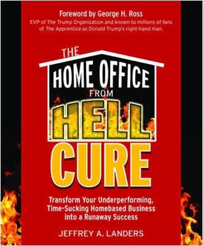 Beispielbild fr The Home Office From Hell Cure: Transform Your Underperforming, Time-Sucking Homebased Business Into a Runaway Success zum Verkauf von Irish Booksellers