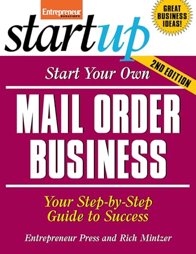 Stock image for Start Your Own Mail Order Business: Your Step-By-Step Guide to Success for sale by ThriftBooks-Atlanta
