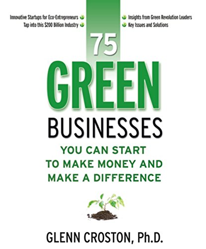 Stock image for 75 Green Businesses You Can Start to Make Money and Make A Difference for sale by SecondSale