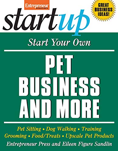 Beispielbild fr Start Your Own Pet Business and More : Pet Sitting, Dog Walking, Training, Grooming, Food/Treats, Upscale Pet Products zum Verkauf von Better World Books: West