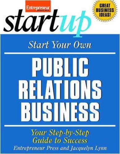 Stock image for Start Your Own Public Relations Business: Your Step-By-Step Guide to Success (StartUp Series) for sale by SecondSale