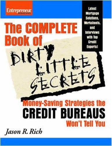 The Complete Book of Dirty Little Secrets: Money-Saving Strategies the Credit Bureaus Won't Tell You (9781599183435) by Rich, Jason R.