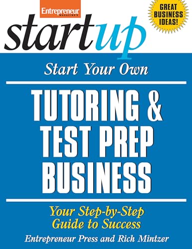 Imagen de archivo de Start Your Own Tutoring & Test Prep Business: Your Step-By-Step Guide to Success a la venta por ThriftBooks-Atlanta