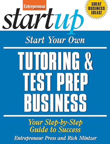 Stock image for Start Your Own Tutoring and Test Prep Business : Your Step-by-Step Guide to Success for sale by Better World Books