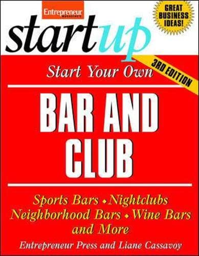 Beispielbild fr Start Your Own Bar and Club : Sports Bars, Night Clubs, Neighborhood Bars, Wine Bars, and More zum Verkauf von Better World Books