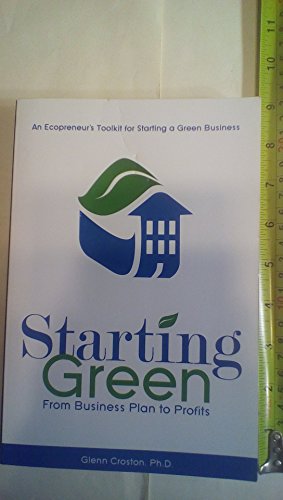 Imagen de archivo de Starting Green: An Ecopreneur's Toolkit for Starting a Green Business from Business Plan to Profits a la venta por Wonder Book