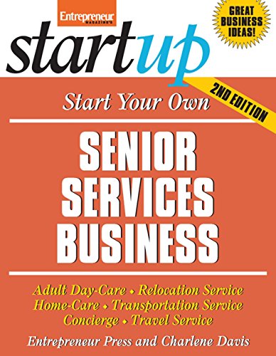 Imagen de archivo de Start Your Own Senior Services Business: Homecare, Transportation, Travel, Adult Care, and More (StartUp Series) a la venta por SecondSale