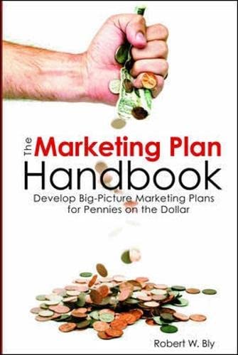 Beispielbild fr The Marketing Plan Handbook: Develop Big Picture Marketing Plans for Pennies on the Dollar zum Verkauf von Wonder Book