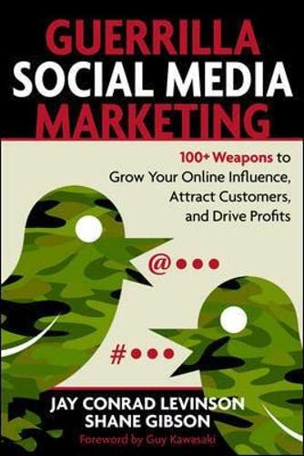 9781599183831: Guerrilla Social Media Marketing: 100+ Weapons to Grow Your Online Influence, Attract Customers, and Drive Profits