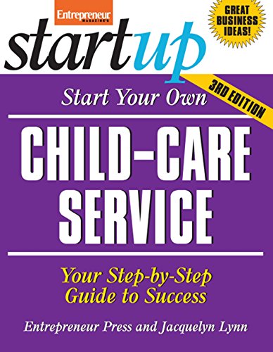 Start Your Own Child-Care Service: Your Step-By-Step Guide to Success (StartUp Series) (9781599184036) by Entrepreneur Press