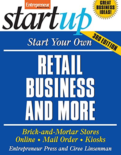 Stock image for Start Your Own Retail Business and More : Brick-and-Mortar Stores, Online, Mail Order, Kiosks for sale by Better World Books