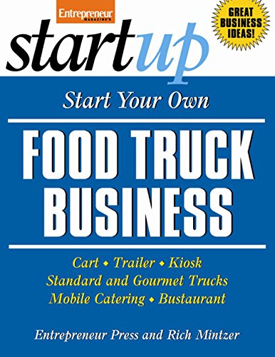 Imagen de archivo de Start Your Own Food Truck Business: Cart, Trailer, Kiosk, Standard and Gourmet Trucks, Mobile Catering and Bustaurant (StartUp Series) a la venta por Half Price Books Inc.