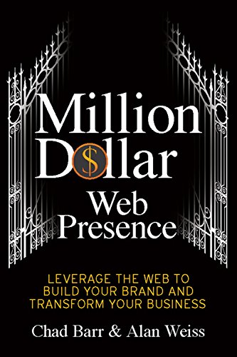 Stock image for Million Dollar Web Presence: Leverage The Web to Build Your Brand and Transform Your Business (IPRO DIST PRODUCT I/I) for sale by WorldofBooks